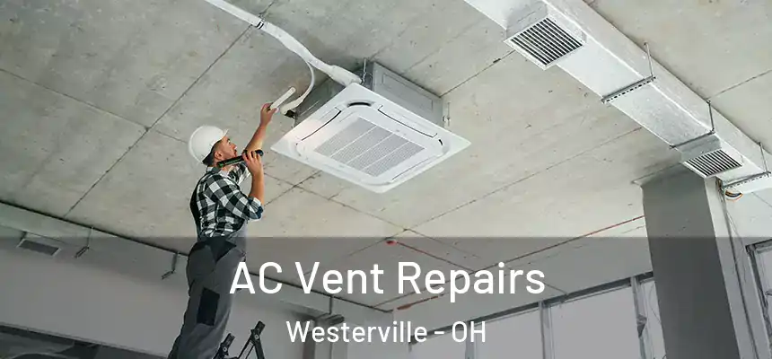  AC Vent Repairs Westerville - OH