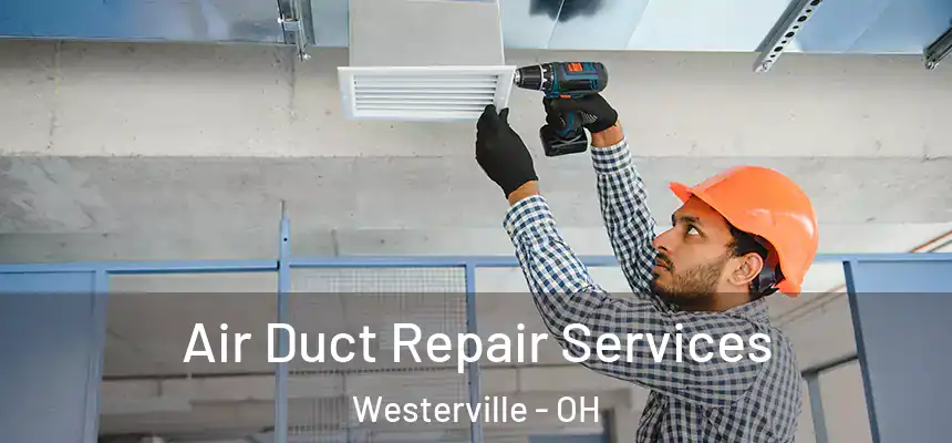  Air Duct Repair Services Westerville - OH