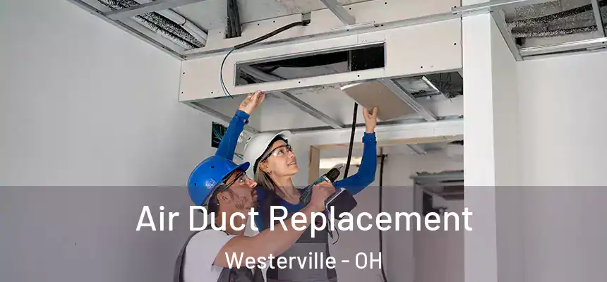  Air Duct Replacement Westerville - OH