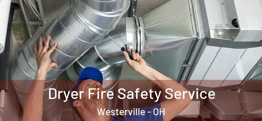  Dryer Fire Safety Service Westerville - OH