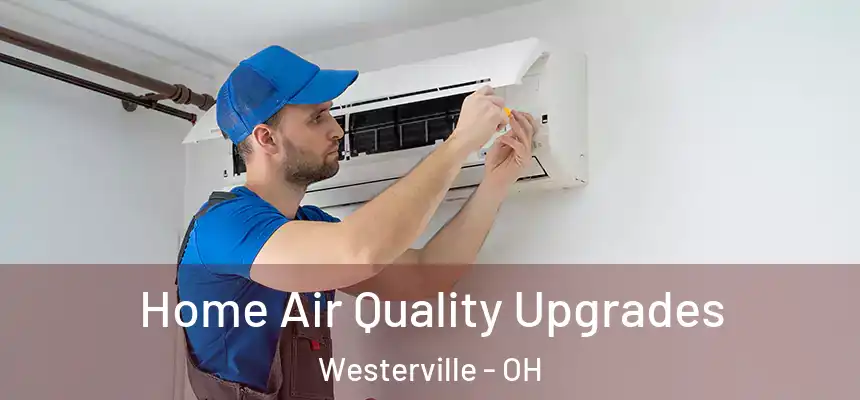  Home Air Quality Upgrades Westerville - OH