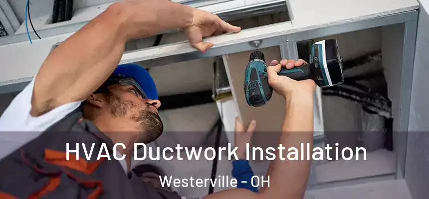  HVAC Ductwork Installation Westerville - OH
