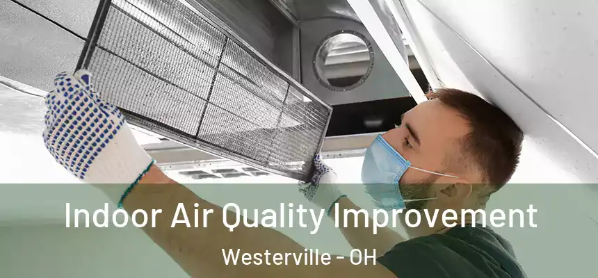  Indoor Air Quality Improvement Westerville - OH