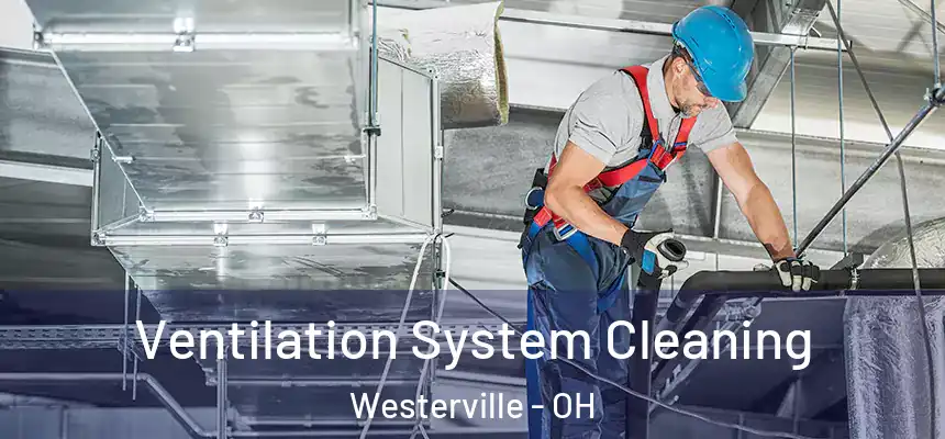  Ventilation System Cleaning Westerville - OH